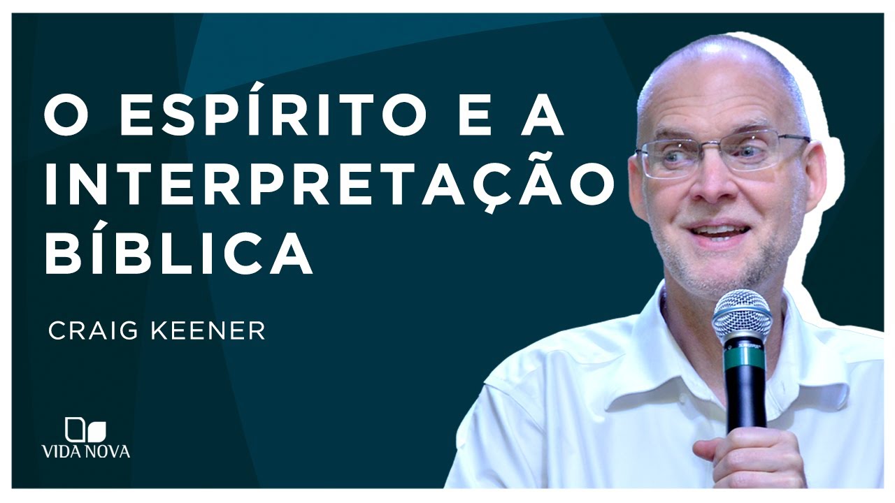 O ESPÍRITO E A INTERPRETAÇÃO BÍBLICA | Craig Keener