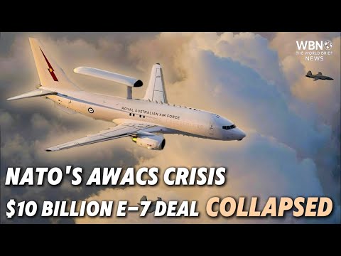 NATO’s AWACS Crisis: Why the $10 Billion E-7 Deal Collapsed