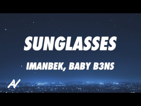 Imanbek, Baby B3ns - Sunglasses (Lyrics)
