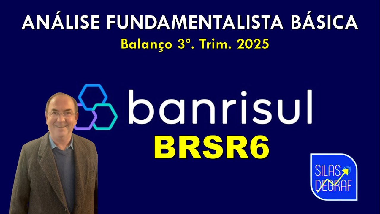 BRSR6 - BANRISUL S/A. ANÁLISE FUNDAMENTALISTA BÁSICA. PROF. SILAS DEGRAF. ANÁLISE 3o. TRIM. 2025