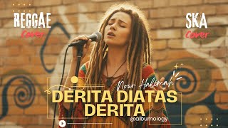 Download lagu Derita Diatas Derita - Noer Halimah Reggae SKA Cover | Albumology mp3