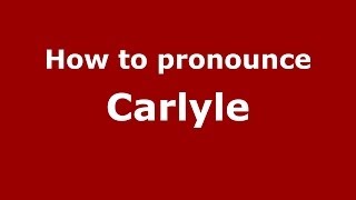 How to pronounce Carlyle