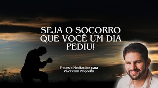Seja o Socorro Que Você Um Dia Pediu!