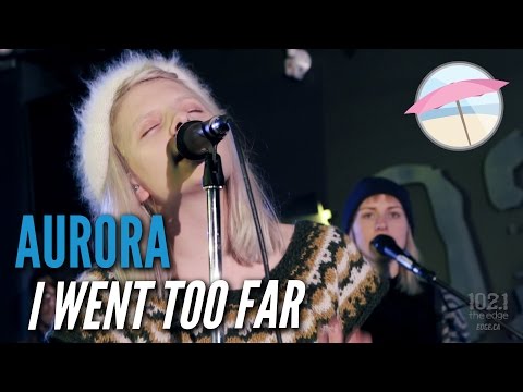 Aurora - I Went Too Far (Live at the Edge)