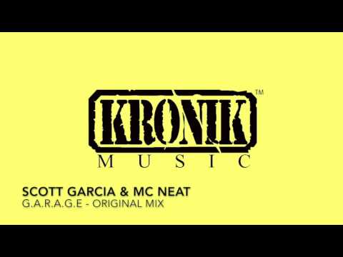 Scott Garcia & MC Neat - G.A.R.A.G.E (Original Full Length mix)