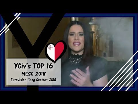YCiv's TOP 16 - Malta in Eurovision 2018 - MESC 2018 - Eurovision Song Contest 2018