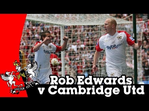 Rob Edwards v Cambridge United - Conference play-off final 2008 | Exeter City Football Club