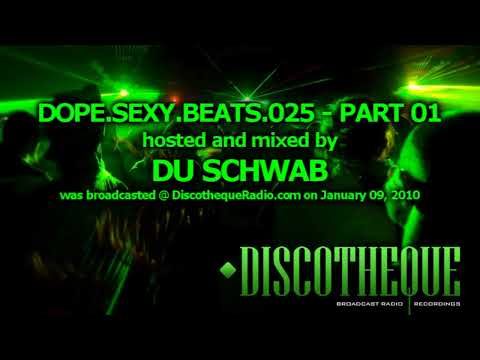 Dope.Sexy.Beats Episode 025 part 01 - music by Du Schwab