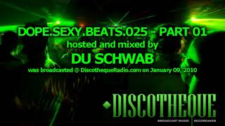 Dope.Sexy.Beats Episode 025 part 01 - music by Du Schwab