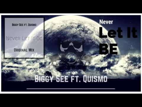 Quismo ft. Biggy See - Never Let It Be (Original Mix)