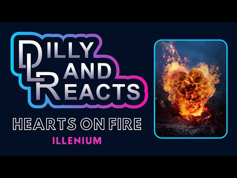 DillyLandReacts - Illenium - Hearts on Fire (feat. Dabin & Lights)