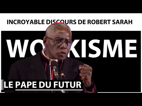 Incroyable discours du Cardinal Robert Sarah
