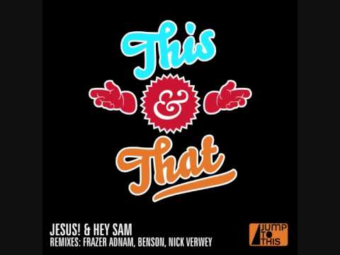 This and That (Original Mix)- Jesus & Hey Sam