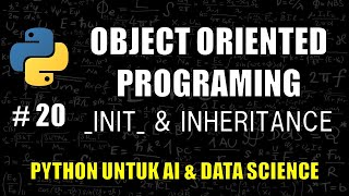 Memahami Inheritance dan Init Method di Python #20 - Belajar Python Untuk AI &amp; Data Science