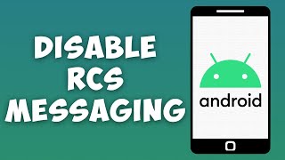 How To Disable RCS Messaging On Android! (2023)