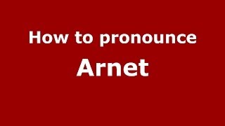How to pronounce Arnet