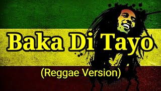 Download lagu Baka Di Tayo - By Yayoi, Yosso, Lopau REGGAE VERSION mp3