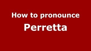 How to pronounce Perretta
