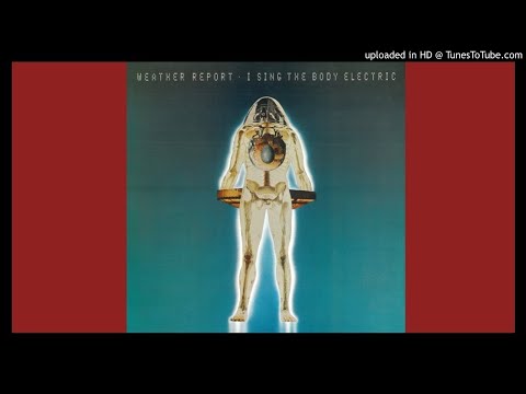 download lagu mp3 mp4 Weather Report I Sing The Body Electric, download lagu Weather Report I Sing The Body Electric gratis, unduh video klip Weather Report I Sing The Body Electric
