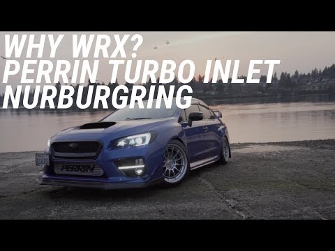 PERRIN TURBO INLET | WHY WRX OVER STI? | THE NURBURGRING  | 2015 SUBARU WRX 2016 2017 2018
