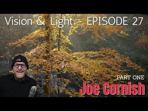 Vision & Light 27: Joe Cornish: Part One