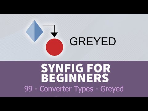 Synfig for beginners: 99 - Converter Types (GREYED)