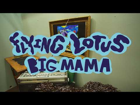 Flying Lotus – ‘BIG MAMA’ [EP]