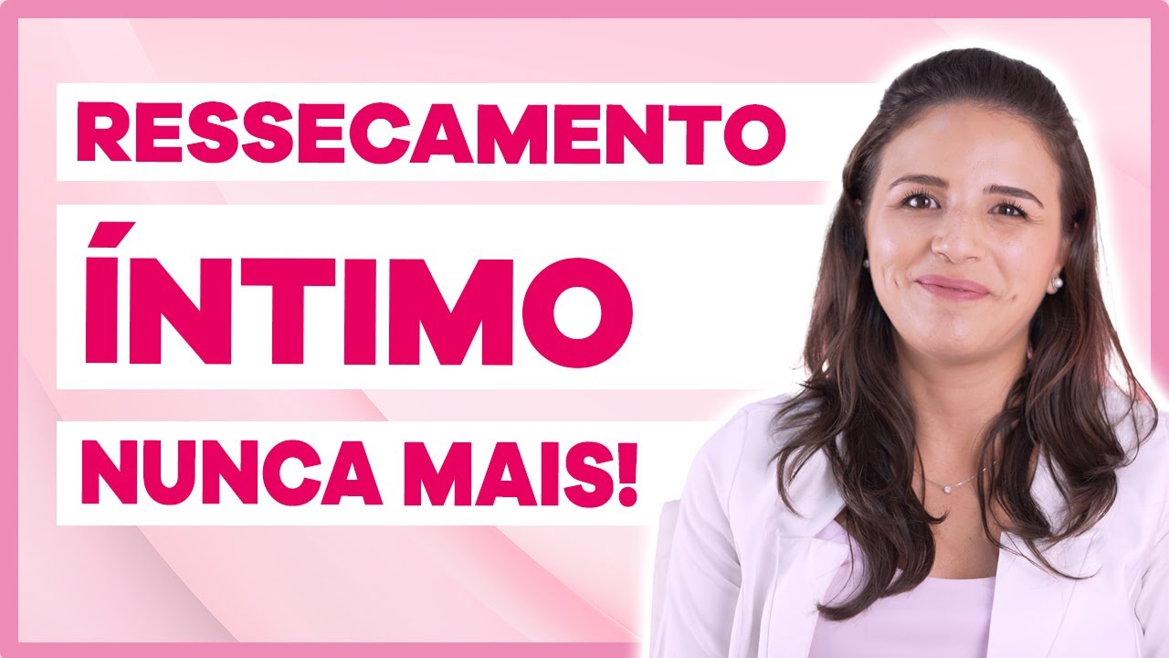 Como tratar o Ressecamento Íntimo?