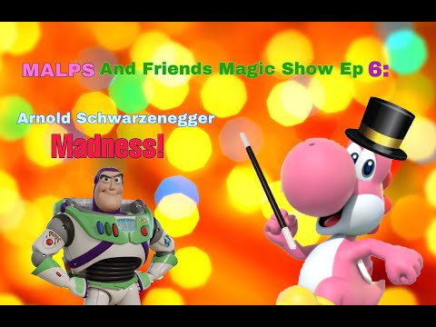 MALPS And Friends Magic Show Ep 6: Arnold Schwarzenegger Madness!