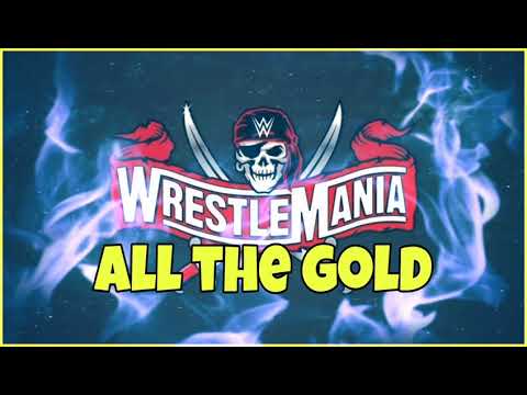 Wrestlemania 37 " All the Gold " Full Theme Song 20 Minutes