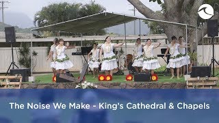 The Noise We Make - King&#39;s Cathedral &amp; Chapels