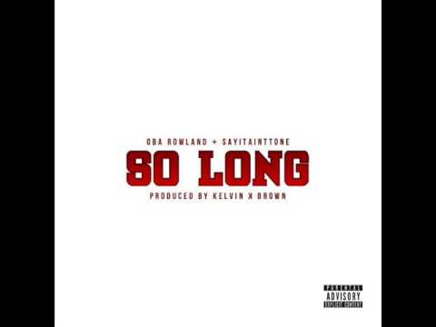 So Long - Oba Rowland feat. SayItAintTone