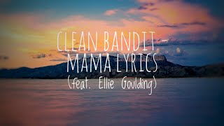 Clean Bandit - Mama 👀 (Lyrics) ft Ellie Gouldin