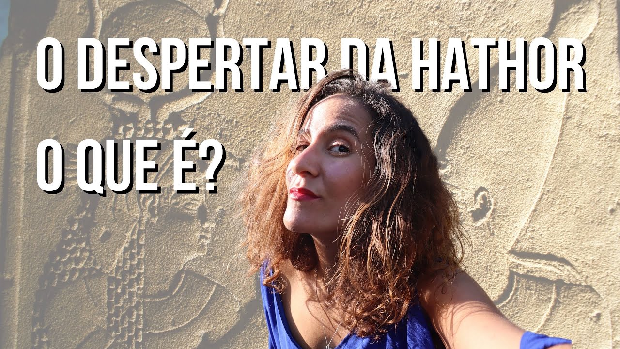 O Despertar da Hathor ∆ O que é?