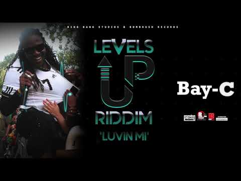 Bay-C - Luvin Mi (Raw) - Levels Up Riddim