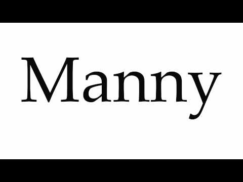 How to Pronounce Manny