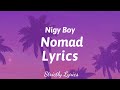 Nigy Boy - Nomad Lyrics | Strictly Lyrics