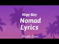 Nigy Boy Nomad Lyrics Strictly Lyrics