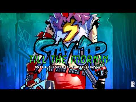 Will Sparks feat. Luciana - Stay Up Till The Mornin'
