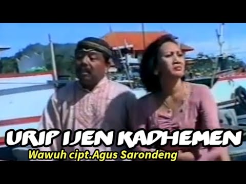 URIP IJEN KADHEMEN - Wawuh wae bro.