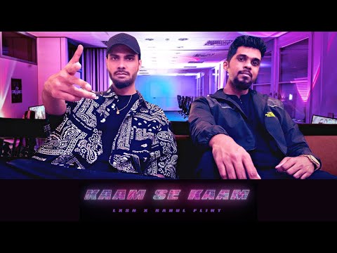 KAAM SE KAAM - LXSH x RAHUL FLINT | Official Music Video
