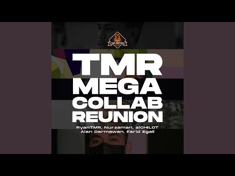 TMR Mega Collab Reunion (feat. Nurzaman, Alan Darmawan, Farid Egall)