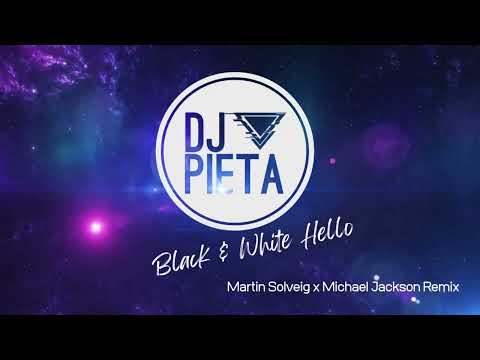 Black & White Hello - Martin Solveig VS Michael Jackson ( DJ PIETA REMIX )