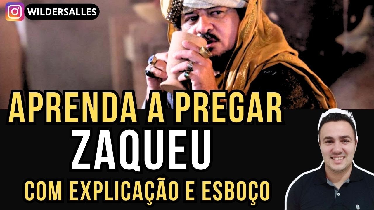 APRENDA A PREGAR ZAQUEU (Com explicação e Esboço)