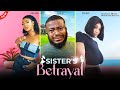 SISTER'S BETRAYAL - BENITA ONYIUKE, IKENNA EZEH, ONYIE DORCAS - NOLLYWOOD NIGERIAN MOVIE 2024