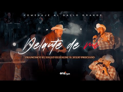 Francisco El Gallo Elizalde, Julio Preciado - Delante de Mí (Video Oficial)