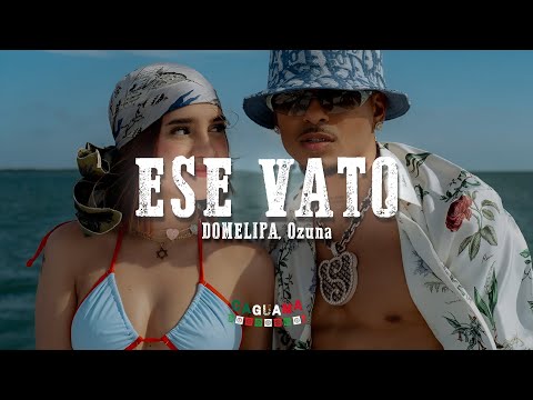 DOMELIPA, Ozuna - ESE VATO (Letra)