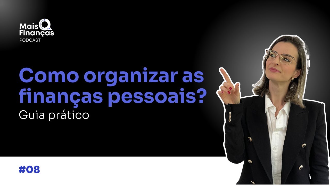 Como organizar as finanças pessoais? Guia prático | EP 08