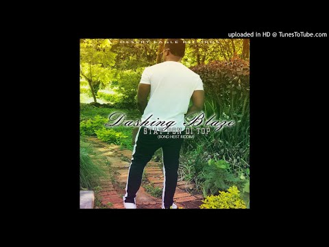 DASHING BLAZE-STAY PON DI TOP[BOND HEIST RIDDIM]