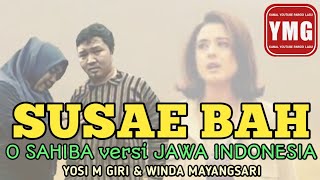 Download lagu Susae Bah || O Sahiba versi Jawa Indonesia mp3
